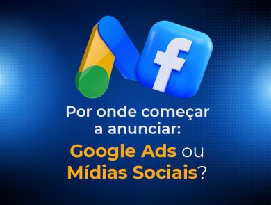 Mídia paga: descubra se é melhor começar por Google Ads ou Facebook Ads!